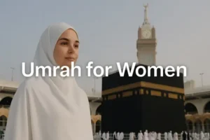 The Hidden Challenges Female Pilgrims Face during Umrah